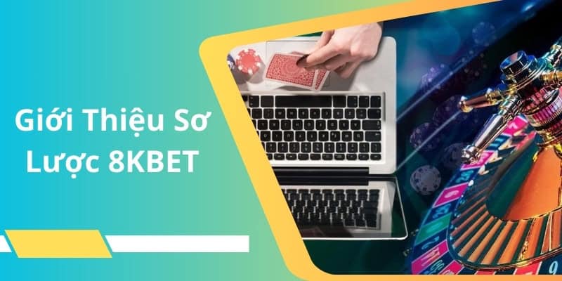 Nhà cái 8kbet xuất phát từ những chuyên gia về cá cược 