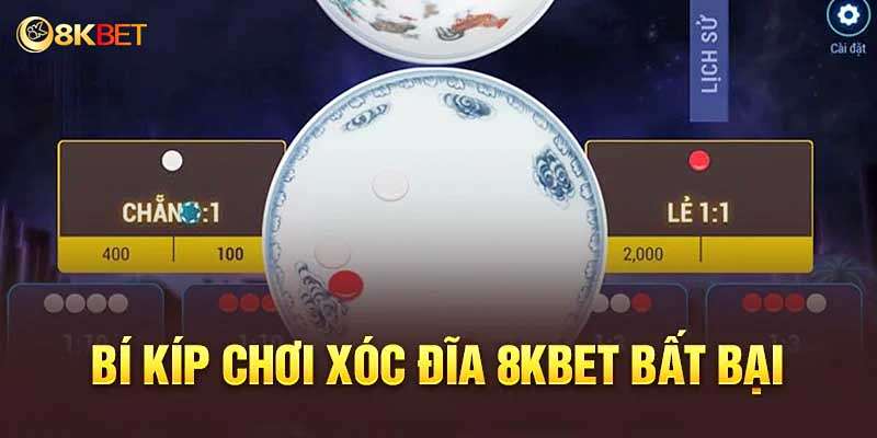  Bí kíp giúp cho người chơi xóc đĩa 8kbet đạt hiệu quả tốt 